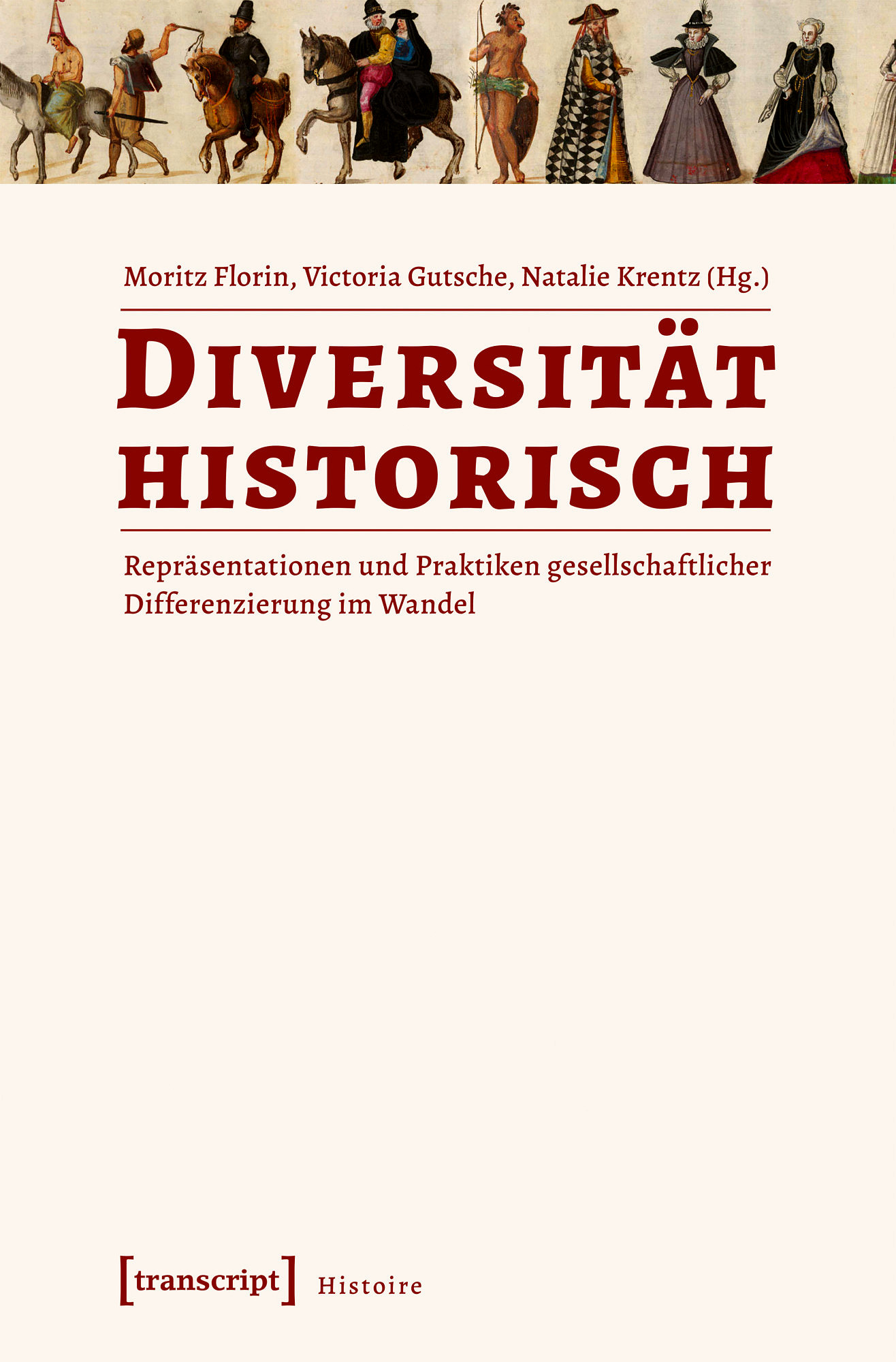 Zum Artikel "Neuerscheinung: Moritz Florin / Victoria Gutsche / Natalie Krentz (Hg.): Diversität historisch. Repräsentationen und Praktiken gesellschaftlicher Differenzierung im Wandel."