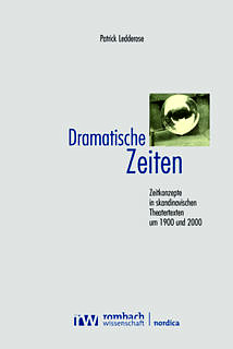 Zum Artikel "Neu erschienen:  Patrick Ledderose  Dramatische Zeiten. Zeitkonzepte in skandinavischen Theatertexten um 1900 und 2000"