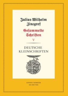 Zum Artikel "Dezember 2023: NEUERSCHEINUNG: Julius Wilhelm Zincgref: Deutsche Kleinschriften. Hg. von Werner Wilhelm Schnabel / Victoria Gutsche / Dirk Niefanger unter Mitarbeit von René Wundke (Julius Wilhelm Zincgref: Gesammelte Schriften, 5). Berlin, Boston: de Gruyter 2023  (Neudrucke deutscher Literaturwerke, NF 108). VI, 444 S."