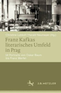 Zum Artikel "Januar 2024: NEUERSCHEINUNG: Franz Kafkas literarisches Umfeld in Prag. Herausgegeben von Christine Lubkoll und Harald Neumeyer"